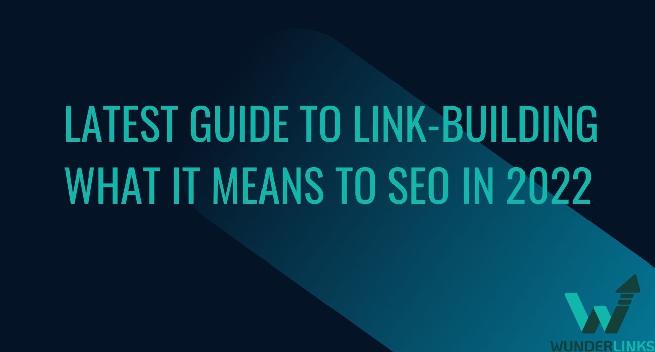 Latest Guide To Link-Building: What It Means To SEO in 2022